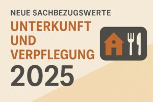Neue Sachbezugswerte für Unterkunft 2025