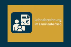 Lohnabrechnung für Familienbetriebe