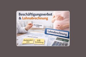 Beschäftigungsverbot und Lohnabrechnung Informationen