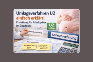 Umlageverfahren U2 für Arbeitgeber erklärt